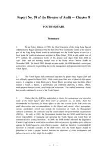 Report No. 58 of the Director of Audit — Chapter 8 YOUTH SQUARE Summary 1. In his Policy Address of 1998, the Chief Executive of the Hong Kong Special