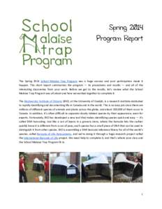 The Spring 2014 School Malaise Trap Program was a huge success and your participation made it happen. This short report summarizes the program — its procedures and results — and all of the interesting discoveries fro