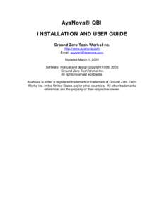 AyaNova® QBI INSTALLATION AND USER GUIDE Ground Zero Tech-Works Inc. http://www.ayanova.com Email: [removed] Updated March 1, 2005