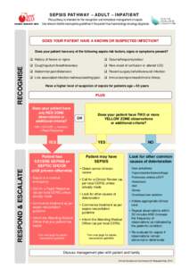 SEPSIS PATHWAY – ADULT – INPATIENT  This pathway is intended for the recognition and immediate management of sepsis Use relevant febrile neutropenia guidelines if the patient has haematology/oncology diagnosis  DOES 