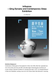 Influence  —Qing Dynasty and Contemporary Glass Exhibition Dr. Shelly Xue   Exhibition Background