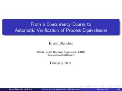From a Concurrency Course to Automatic Verification of Process Equivalences Bruno Blanchet ´ INRIA, Ecole Normale Sup´