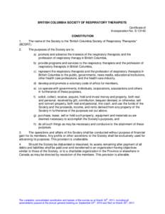 BRITISH COLUMBIA SOCIETY OF RESPIRATORY THERAPISTS Certificate of Incorporation No. S[removed]CONSTITUTION 1. The name of the Society is the “British Columbia Society of Respiratory Therapists”