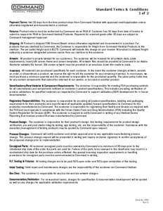 Standard Terms & Conditions 1 of 2 Payment Terms: Net 30 days from the time product ships from Command Medical with approved credit application unless otherwise negotiated and documented in a contract. Returns: Product r