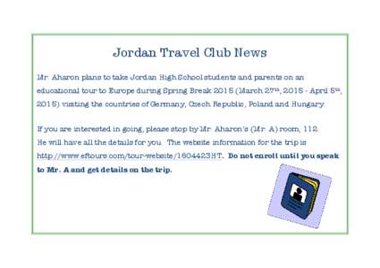 Jordan Travel Club News Mr. Aharon plans to take Jordan High School students and parents on an educational tour to Europe during Spring Break[removed]March 27th, [removed]April 5th,