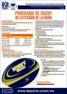 PROGRAMA DE RUGBY DE EXTENSIÓN DE LA UNAM INSCRIPCIONES:  A partir de la publicación de la presente Convocatoria y hasta el