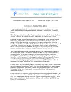 For Immediate Release: August 20, 2012  Contact: Jana Whitaker, [removed]PROVIDENCE PRESIDENT TO RETIRE Waco, Texas, August 20, 2012—Providence Healthcare Network Board Chair, Sister Marie