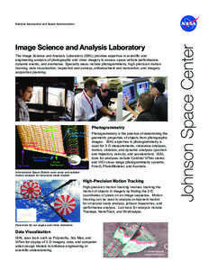 Image Science and Analysis Laboratory The Image Science and Analysis Laboratory (ISAL) provides expertise in scientific and engineering analysis of photographic and video imagery to assess space vehicle performance, dyna