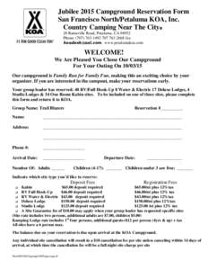 Jubilee 2015 Campground Reservation Form San Francisco North/Petaluma KOA, Inc. Country Camping Near The City 20 Rainsville Road, Petaluma, CAPhone: (fax  www.petalumak