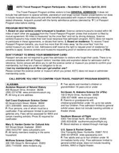 ASTC Travel Passport Program Participants – November 1, 2012 to April 30, 2013 The Travel Passport Program entitles visitors to free GENERAL ADMISSION. It does not include free admission to special exhibits, planetariu