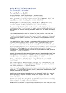 Deputy Premier and Minister for Health The Honourable Paul Lucas Thursday, September 23, 2010 ACTING PREMIER INSPECTS AIRPORT LINK PROGRESS Acting Premier Paul Lucas today inspected progress on the $4.8 billion Airport L