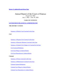 Return To Judicial Branch Home Page  Annual Report of the Courts of Kansas Fiscal Year 2003 July 1, 2002 – June 30, 2003 TABLE OF CONTENTS