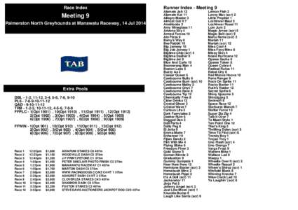 Race Index  Meeting 9 Palmerston North Greyhounds at Manawatu Raceway, 14 Jul[removed]Extra Pools