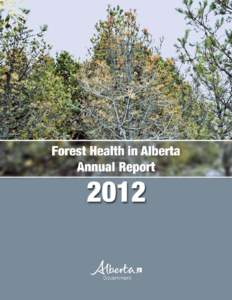 2012 Annual Report Forest Health Program Environment and Sustainable Resource Development Forest Health Vision To lead Canada in science-based, proactive, adaptive and innovative management of forest health damaging ag