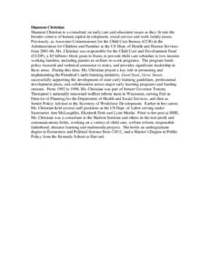 Shannon Christian Shannon Christian is a consultant on early care and education issues as they fit into the broader context of human capital development, social service and work family issues. Previously, as Associate Co