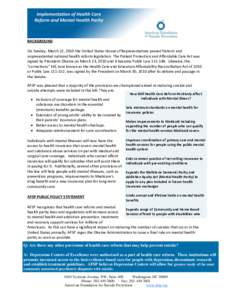 BACKGROUND On Sunday, March 22, 2010 the United States House of Representatives passed historic and unprecedented national health reform legislation. The Patient Protection and Affordable Care Act was signed by President