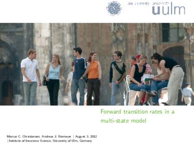 Forward transition rates in a multi-state model Marcus C. Christiansen, Andreas J. Niemeyer | August 3, 2012 | Institute of Insurance Science, University of Ulm, Germany  Page 2