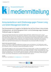 1. September[removed]Konsumentenforum reicht Strafanzeige gegen Forever Living und Schörli Management GmbH ein Das Konsumentenforum kf reagiert auf die Berichte über die Firma Forever Living und deren Vertriebspartnerin,