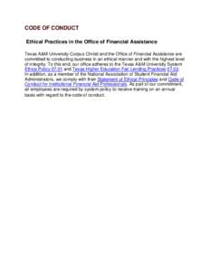 CODE OF CONDUCT Ethical Practices in the Office of Financial Assistance Texas A&M University-Corpus Christi and the Office of Financial Assistance are committed to conducting business in an ethical manner and with the hi