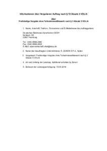 Informationen über Vergebener Auftrag nach § 19 Absatz 2 VOL/A über Freihändige Vergabe ohne Teilnahmewettbewerb nach § 3 Absatz 5 VOL/A 1. Name, Anschrift, Telefon-, Faxnummer und E-Mailadresse des Auftraggebers: D