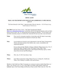 MEDIA ALERT TRAIL AND TRANSPORTATION ISSUES TO BE ADDRESSED AT OPEN HOUSE, JAN. 19 “The Road Ahead for Lake Tahoe” Agenda Includes Plan for Stateline – US 50 Transit Loop, Tahoe Lakeview Trail Access Jan[removed]Sou