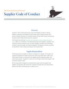 The Principal Financial Group®  Supplier Code of Conduct Overview Founded in 1879, the Principal Financial Group® (The Principal®) is a leader in offering