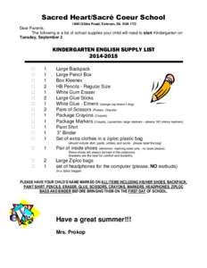 Sacred Heart/Sacré Coeur School 1846 Gibbs Road; Estevan, Sk. S4A 1Y2 Dear Parents, The following is a list of school supplies your child will need to start Kindergarten on Tuesday, September 2.