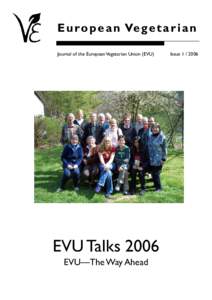 E u ro p e a n Ve g e t a r i a n Journal of the European Vegetarian Union (EVU) EVU Talks 2006 EVU—The Way Ahead