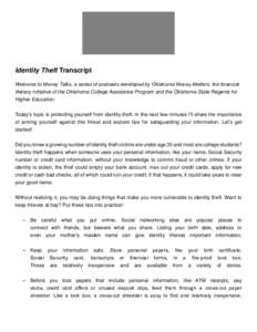 Identity Theft Transcript Welcome to Money Talks, a series of podcasts developed by Oklahoma Money Matters, the financial literacy initiative of the Oklahoma College Assistance Program and the Oklahoma State Regents for 