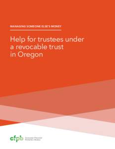 MANAGING SOMEONE ELSE’S MONEY  Help for trustees under a revocable trust in Oregon