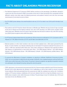 FACTS ABOUT OKLAHOMA PRISON RECIDIVISM •	 The Oklahoma Department of Corrections (ODOC) defines recidivism as the percentage of all offenders released in a given year who have returned to ODOC incarceration at the end 