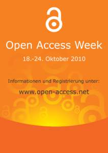 Open Access Week[removed]Oktober 2010 Informationen und Registrierung unter:  www.open-access.net