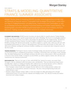 NORTH AMERICA  STRATS & MODELING: QUANTITATIVE FINANCE SUMMER ASSOCIATE Morgan Stanley Strats & Modeling (MSSM) provides revenue-generating activities that are centered on financial analytics. Embedded Desk Strategist (