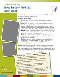 Eat Healthy Your Way  Enjoy healthy food that tastes great Read this handout to learn how you can eat tasty foods while lowering salt and sugar and switching to healthier fats.