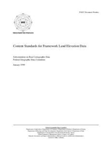 FGDC Document Number  Content Standards for Framework Land Elevation Data Subcommittee on Base Cartographic Data Federal Geographic Data Committee