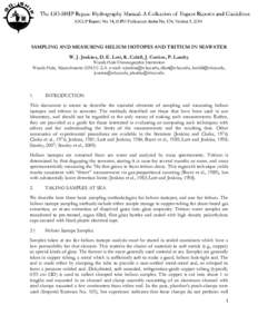 SAMPLING AND MEASURING HELIUM ISOTOPES AND TRITIUM IN SEAWATER W. J. Jenkins, D. E. Lott, K. Cahill, J. Curtice, P. Landry Woods Hole Oceanographic Institution Woods Hole, Massachusetts[removed]U.S.A. e-mail: wjenkins@whoi