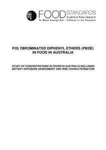 POLYBROMINATED DIPHENYL ETHERS (PBDE) IN FOOD IN AUSTRALIA STUDY OF CONCENTRATIONS IN FOODS IN AUSTRALIA INCLUDING DIETARY EXPOSURE ASSESSMENT AND RISK CHARACTERISATION