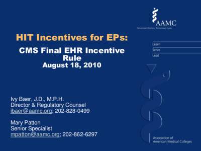 HIT Incentives for EPs: CMS Final EHR Incentive Rule August 18, 2010  Ivy Baer, J.D., M.P.H.