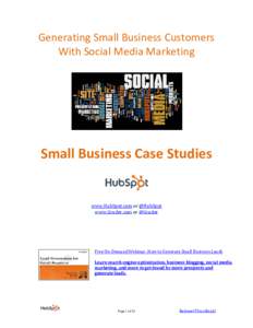 Generating Small Business Customers With Social Media Marketing Small Business Case Studies  www.HubSpot.com or @HubSpot