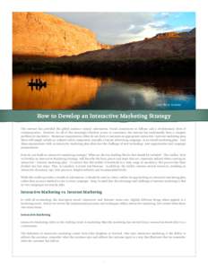Lee’s Ferry, Arizona  How to Develop an Interactive Marketing Strategy The internet has provided the global audience instant information, broad connections to billions and a revolutionary form of communication. However
