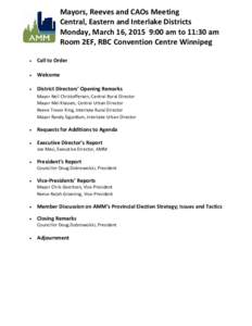 Mayors, Reeves and CAOs Meeting Central, Eastern and Interlake Districts Monday, March 16, 2015 9:00 am to 11:30 am Room 2EF, RBC Convention Centre Winnipeg •