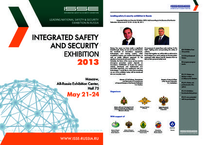 Leading safety & security exhibition in Russia Integrated Safety and Security Exhibition ISSE is held according to the Decree of the Russian Federation Government # 1310-r of July 28, 2011. Moscow, All-Russia Exhibition 