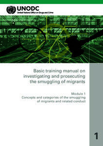 Basic training manual on investigating and prosecuting the smuggling of migrants Module 1 Concepts and categories of the smuggling of migrants and related conduct