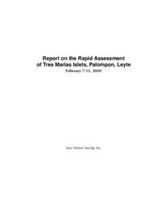 Report on the Rapid Assessment of Tres Marias Islets, Palompon, Leyte February 7-11, 2000 Save Nature Society, Inc.