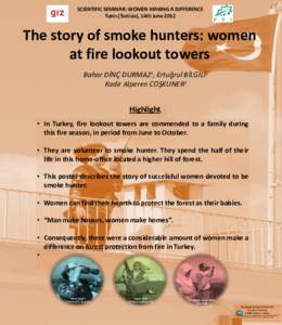SCIENTIFIC SEMINAR: WOMEN MAKING A DIFFERENCE Tunis (Tunisia), 14th June 2012 The story of smoke hunters: women at fire lookout towers Bahar DİNÇ DURMAZ1, Ertuğrul BİLGİLİ2