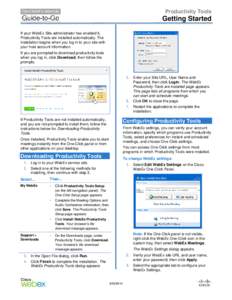 Productivity Tools  Getting Started If your WebEx Site administrator has enabled it, Productivity Tools are installed automatically. The installation begins when you log in to your site with