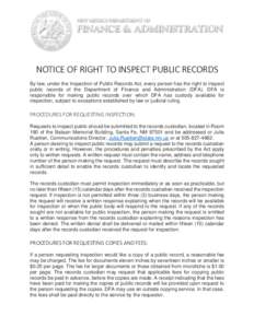 NOTICE OF RIGHT TO INSPECT PUBLIC RECORDS By law, under the Inspection of Public Records Act, every person has the right to inspect public records of the Department of Finance and Administration (DFA). DFA is responsible