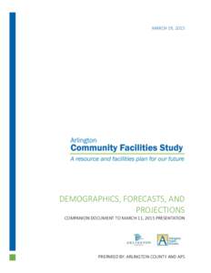 MARCH 19, 2015  DEMOGRAPHICS, FORECASTS, AND PROJECTIONS COMPANION DOCUMENT TO MARCH 11, 2015 PRESENTATION