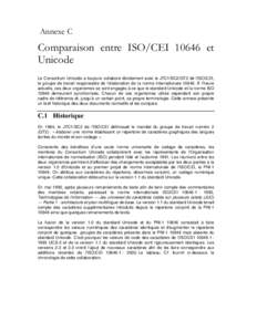 Annexe C  Comparaison entre ISO/CEI[removed]et Unicode Le Consortium Unicode a toujours collaboré étroitement avec le JTC1/SC2/GT2 de l’ISO/CEI, le groupe de travail responsable de l’élaboration de la norme internat