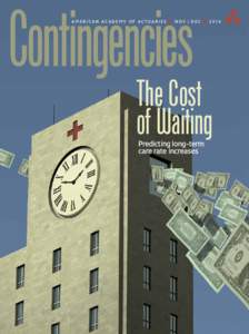 A M E R I C A N A C A D E M Y O F A C T UA R I E S ■ N OV | D EC ■ The Cost of Waiting Predicting long-term care rate increases